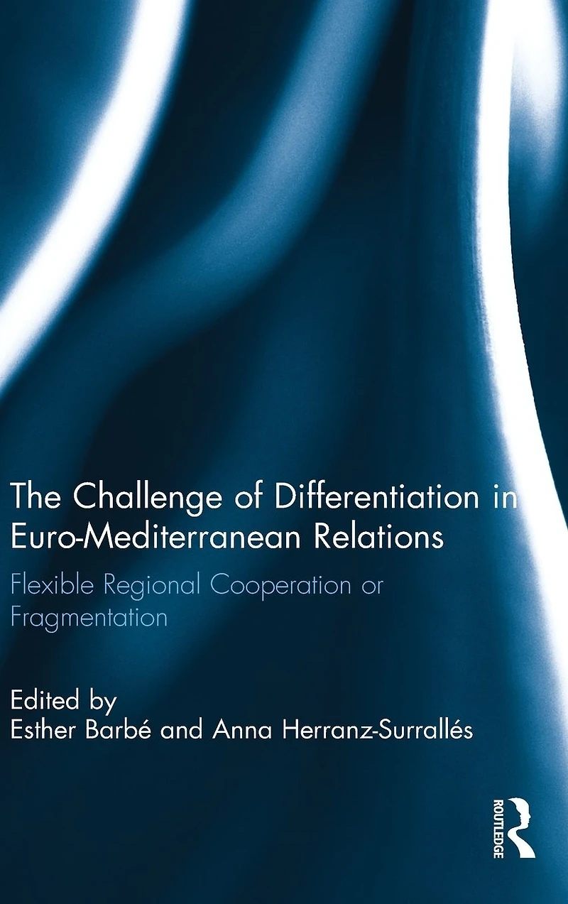 The Challenge of Differentiation Euro-Mediterranean Relations: Flexible Regional Cooperation or Fragmentation