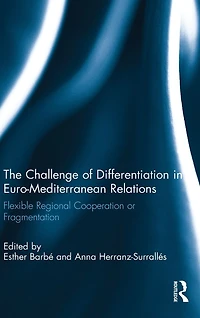 The Challenge of Differentiation Euro-Mediterranean Relations: Flexible Regional Cooperation or Fragmentation