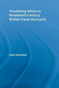 Visualizing Africa Nineteenth-Century British Travel Accounts