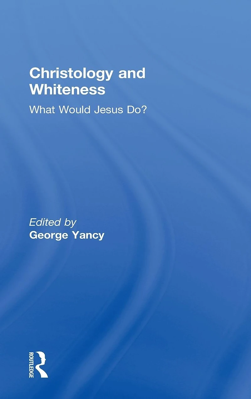 Christology and Whiteness: What Would Jesus Do?