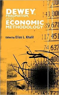 Dewey, Pragmatism and Economic Methodology