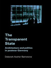 The Transparent State: Architecture and Politics Postwar Germany