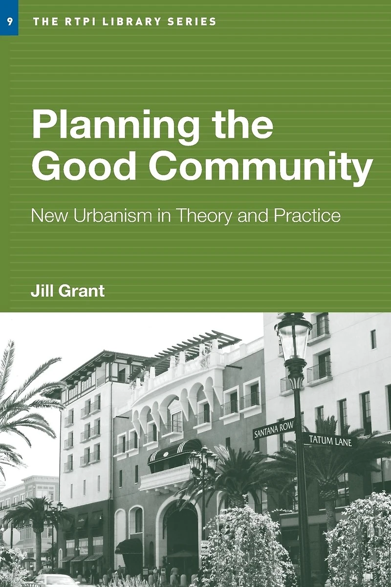 Planning the Good Community: New Urbanism Theory and Practice