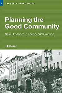 Planning the Good Community: New Urbanism Theory and Practice