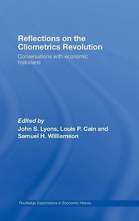 Reflections on the Cliometrics Revolution: Conversations with Economic Historians