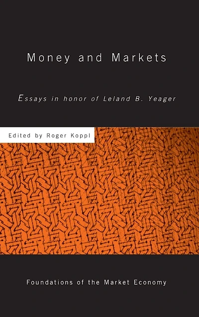 Money and Markets: Essays Honor of Leland B. Yeager
