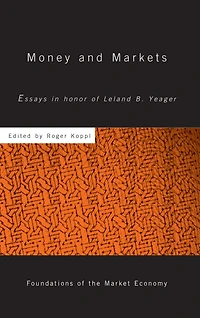 Money and Markets: Essays Honor of Leland B. Yeager