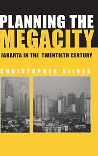 Planning the Megacity: Jakarta Twentieth Century