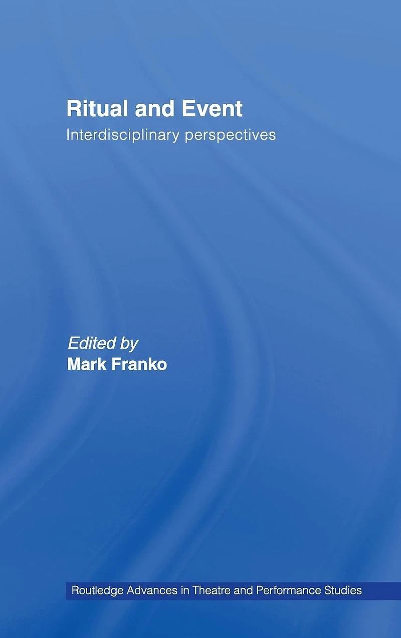 Ritual and Event: Interdisciplinary Perspectives