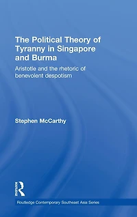 the Political Theory of Tyranny Singapore and Burma: Aristotle Rhetoric Benevolent Despotism