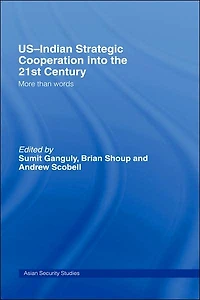 US-Indian Strategic Cooperation into the 21st Century: More than Words