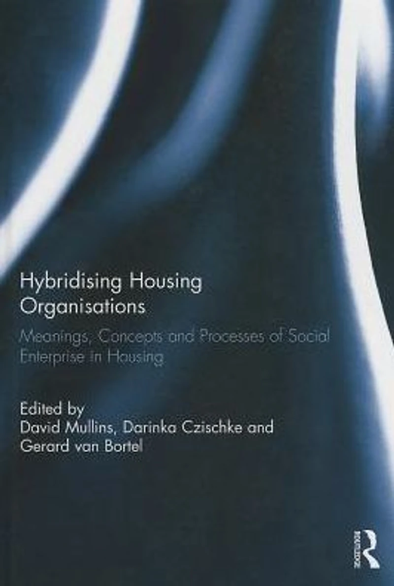Hybridising Housing Organisations: Meanings, Concepts and Processes of Social Enterprise