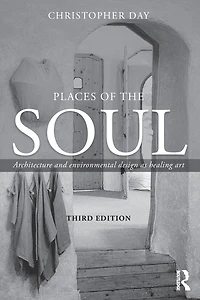 Places of the Soul: Architecture and environmental design as a healing art
