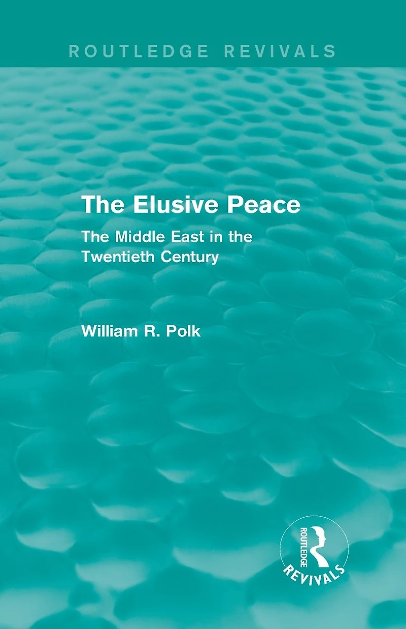 the Elusive Peace (Routledge Revivals): Middle East Twentieth Century