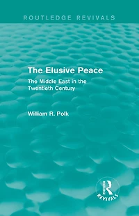 the Elusive Peace (Routledge Revivals): Middle East Twentieth Century
