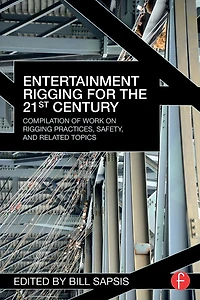 Entertainment Rigging for the 21st Century: Compilation of Work on Practices, Safety, and Related Topics