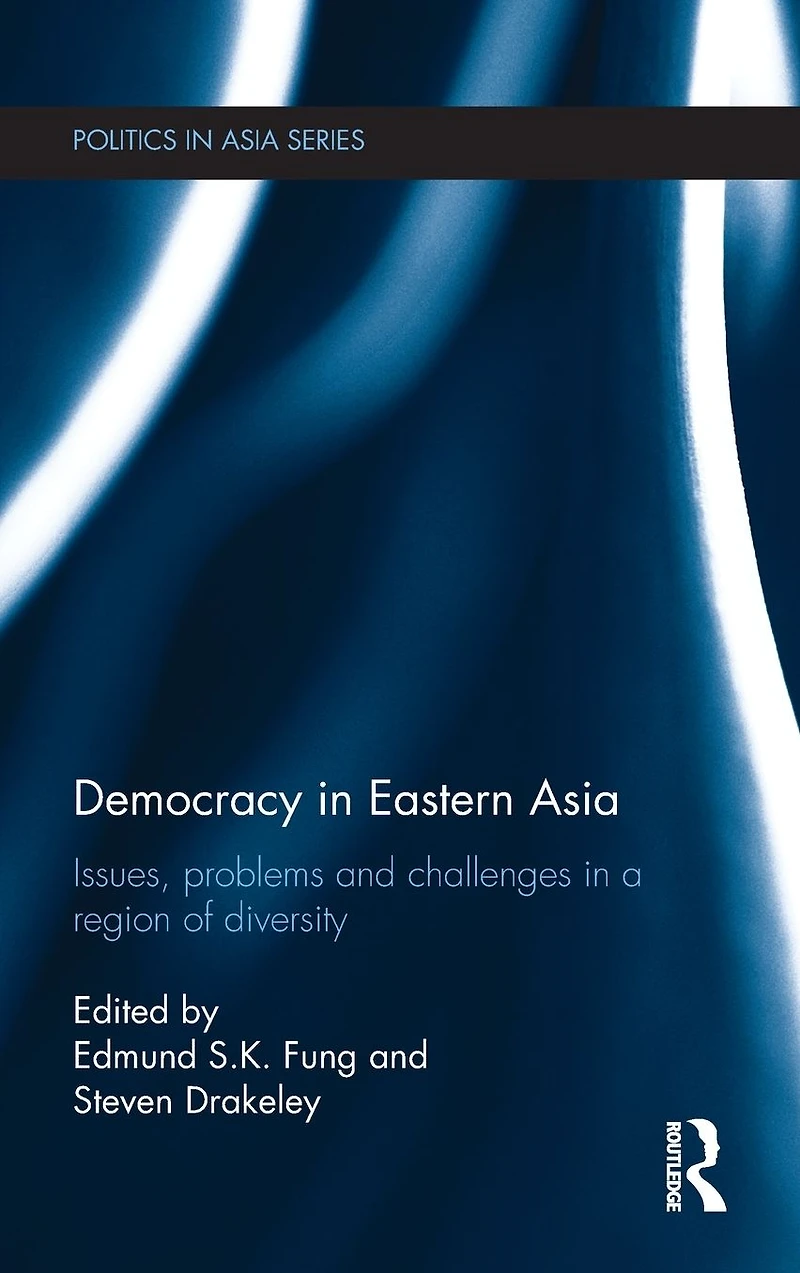 Democracy Eastern Asia: Issues, Problems and Challenges a Region of Diversity