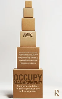 Occupy Management: Inspirations and Ideas for Self-Organization Self-Management