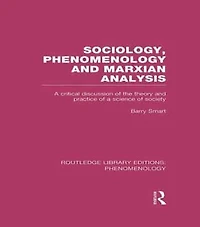 Sociology, Phenomenology and Marxian Analysis: a Critical Discussion of the Theory Practice Science Society