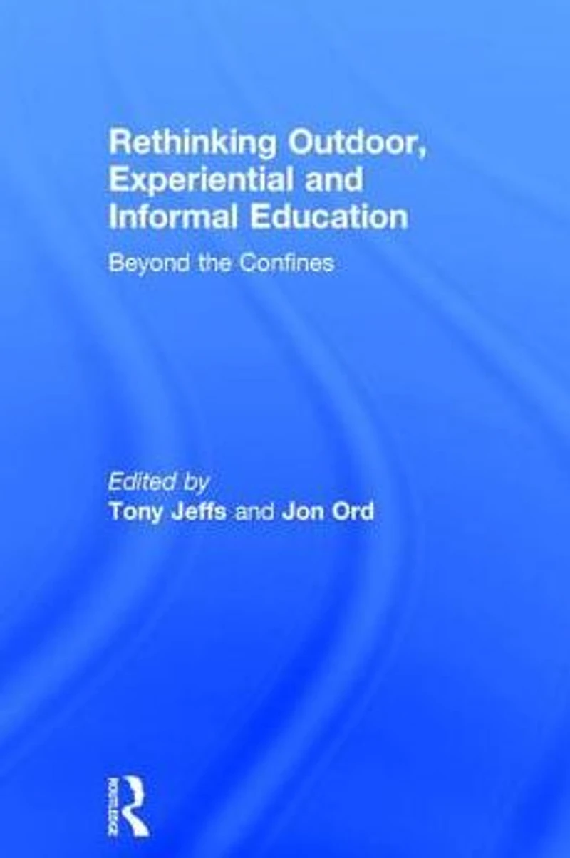 Rethinking Outdoor, Experiential and Informal Education: Beyond the Confines