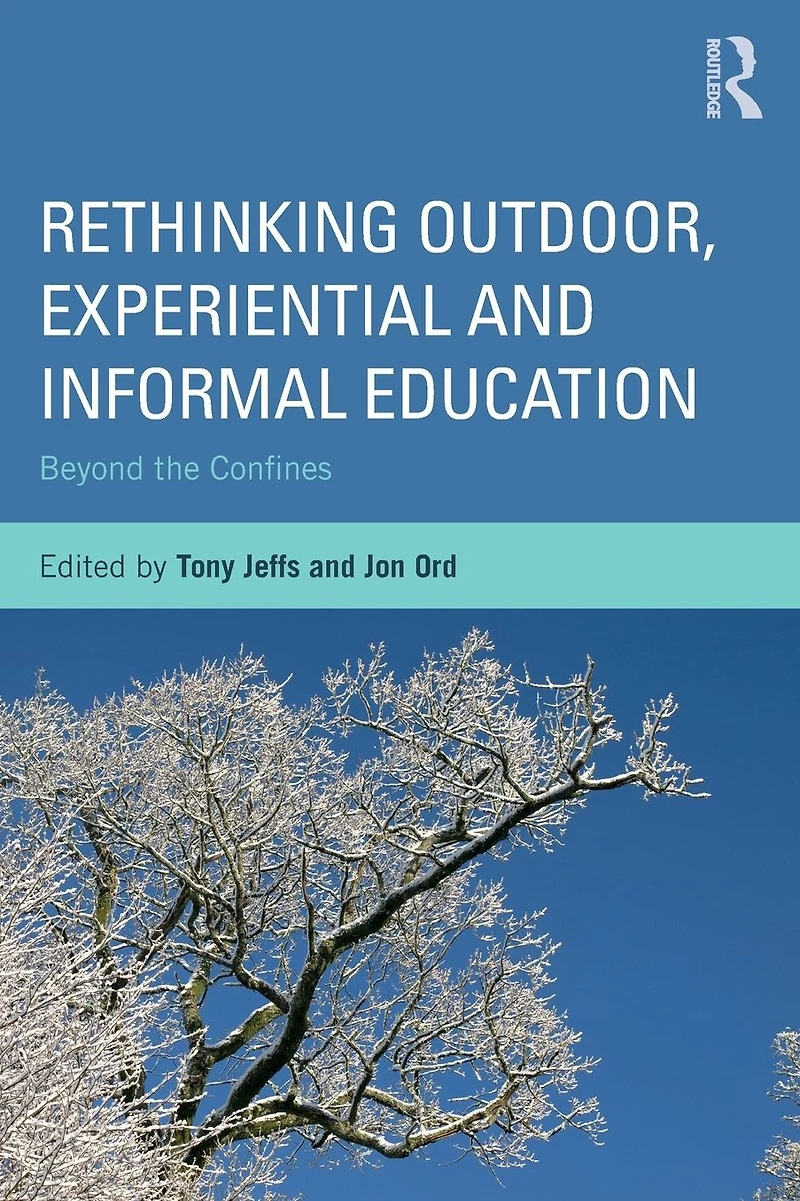 Rethinking Outdoor, Experiential and Informal Education: Beyond the Confines