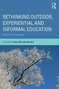 Rethinking Outdoor, Experiential and Informal Education: Beyond the Confines