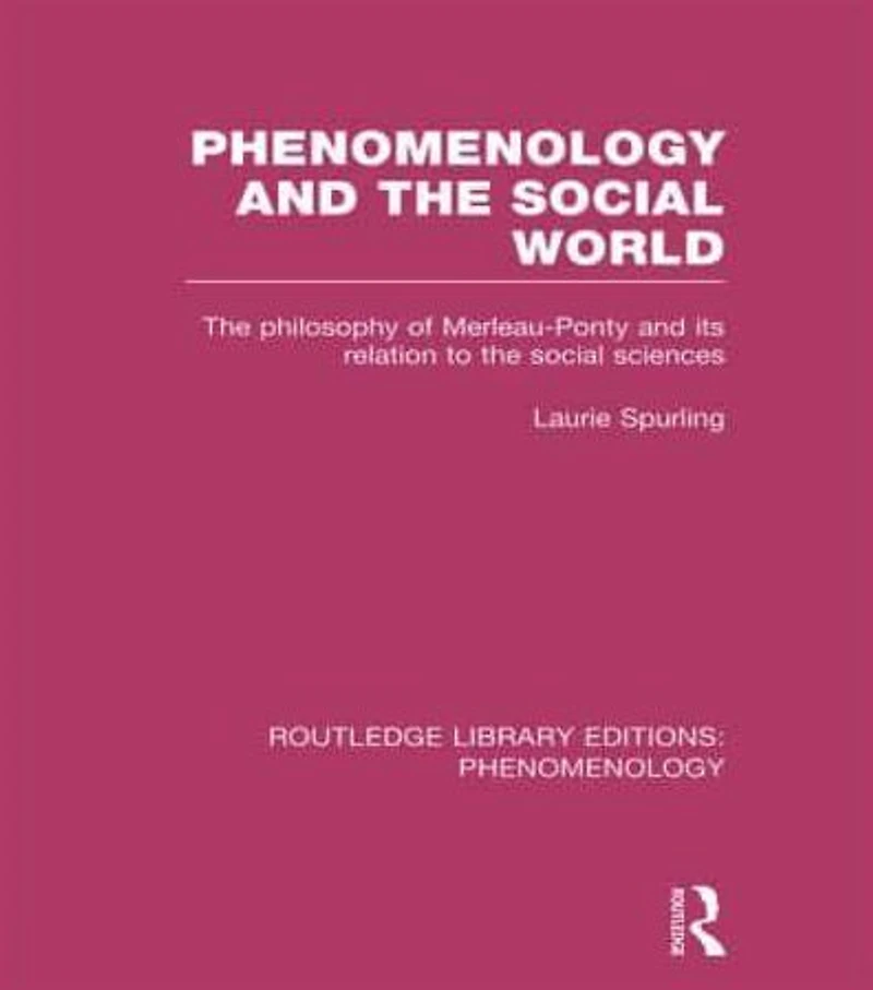 Phenomenology and the Social World: Philosophy of Merleau-Ponty its Relation to Sciences