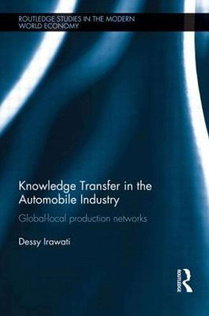 Knowledge Transfer the Automobile Industry: Global-Local Production Networks