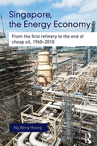 Singapore, The Energy Economy: From First Refinery To End Of Cheap Oil, 1960-2010