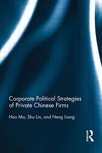 Corporate Political Strategies of Private Chinese Firms