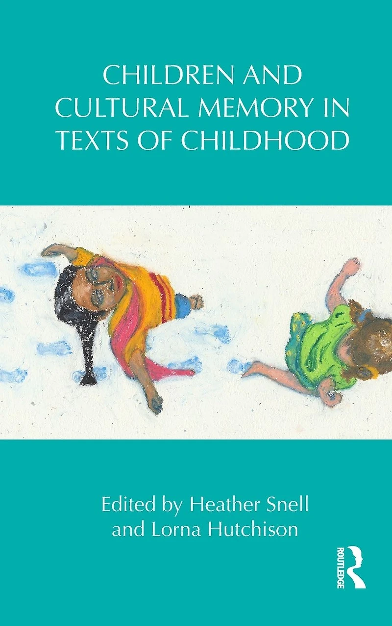 Children and Cultural Memory Texts of Childhood