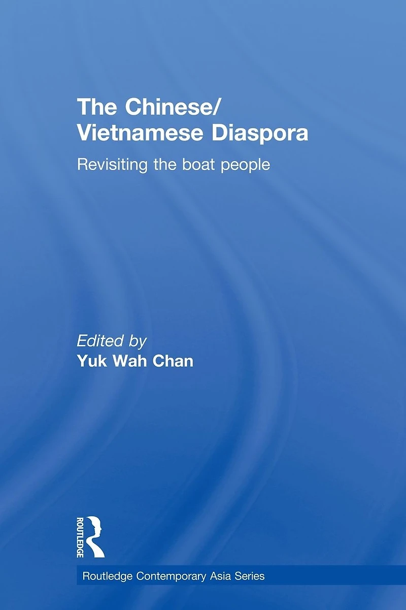 the Chinese/Vietnamese Diaspora: Revisiting boat people
