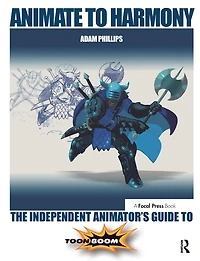 Animate to Harmony: The Independent Animator's Guide Toon Boom