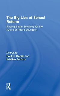 the Big Lies of School Reform: Finding Better Solutions for Future Public Education