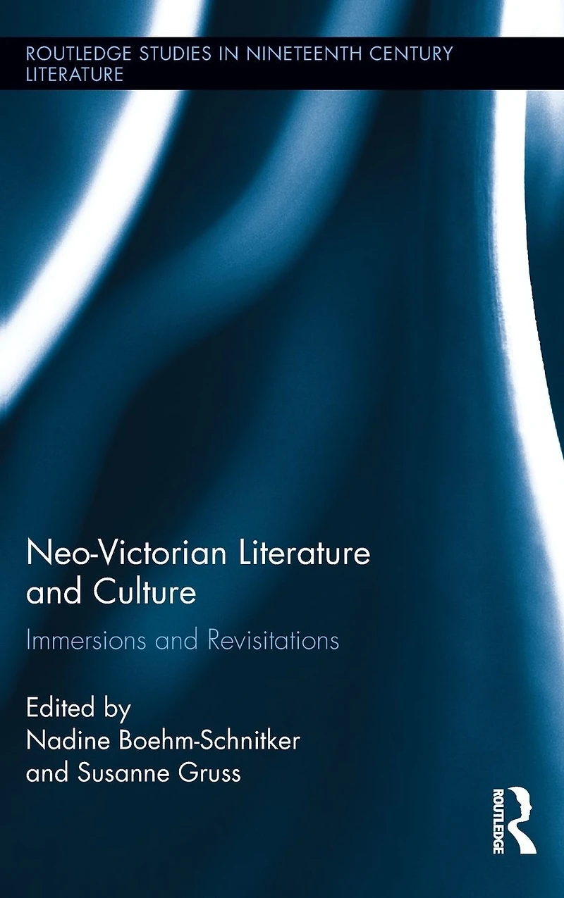 Neo-Victorian Literature and Culture: Immersions Revisitations