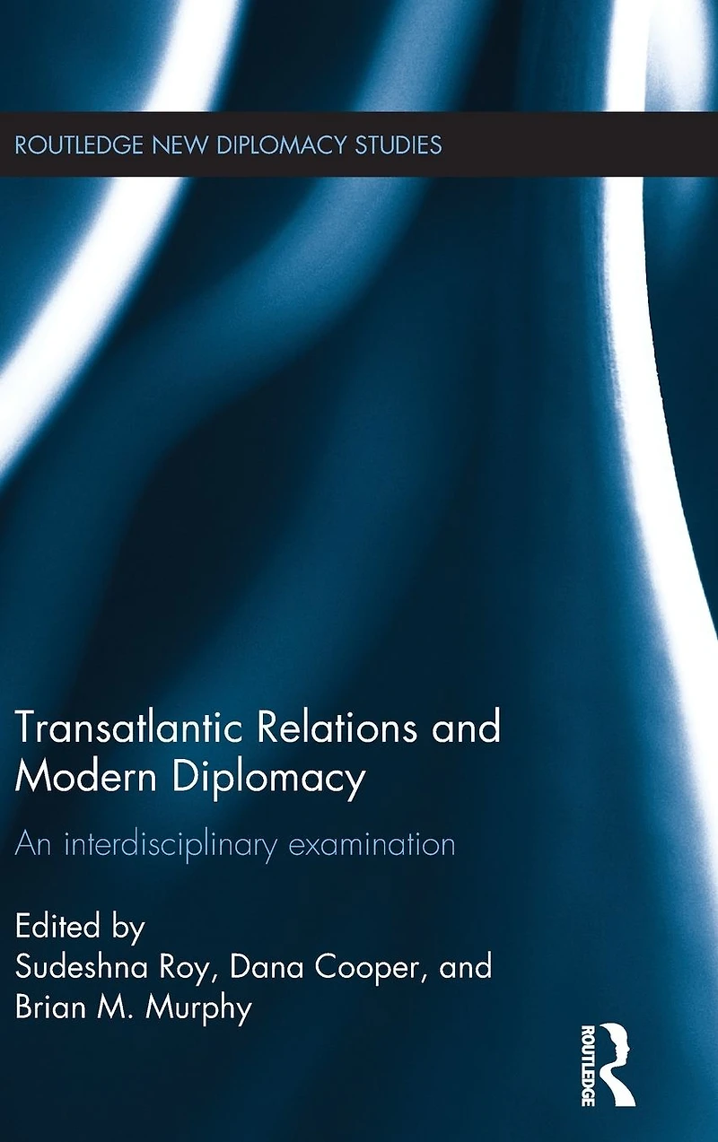 Transatlantic Relations and Modern Diplomacy: An interdisciplinary examination