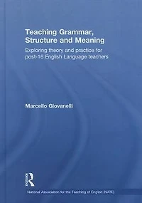 Teaching Grammar, Structure and Meaning: Exploring theory practice for post-16 English Language teachers