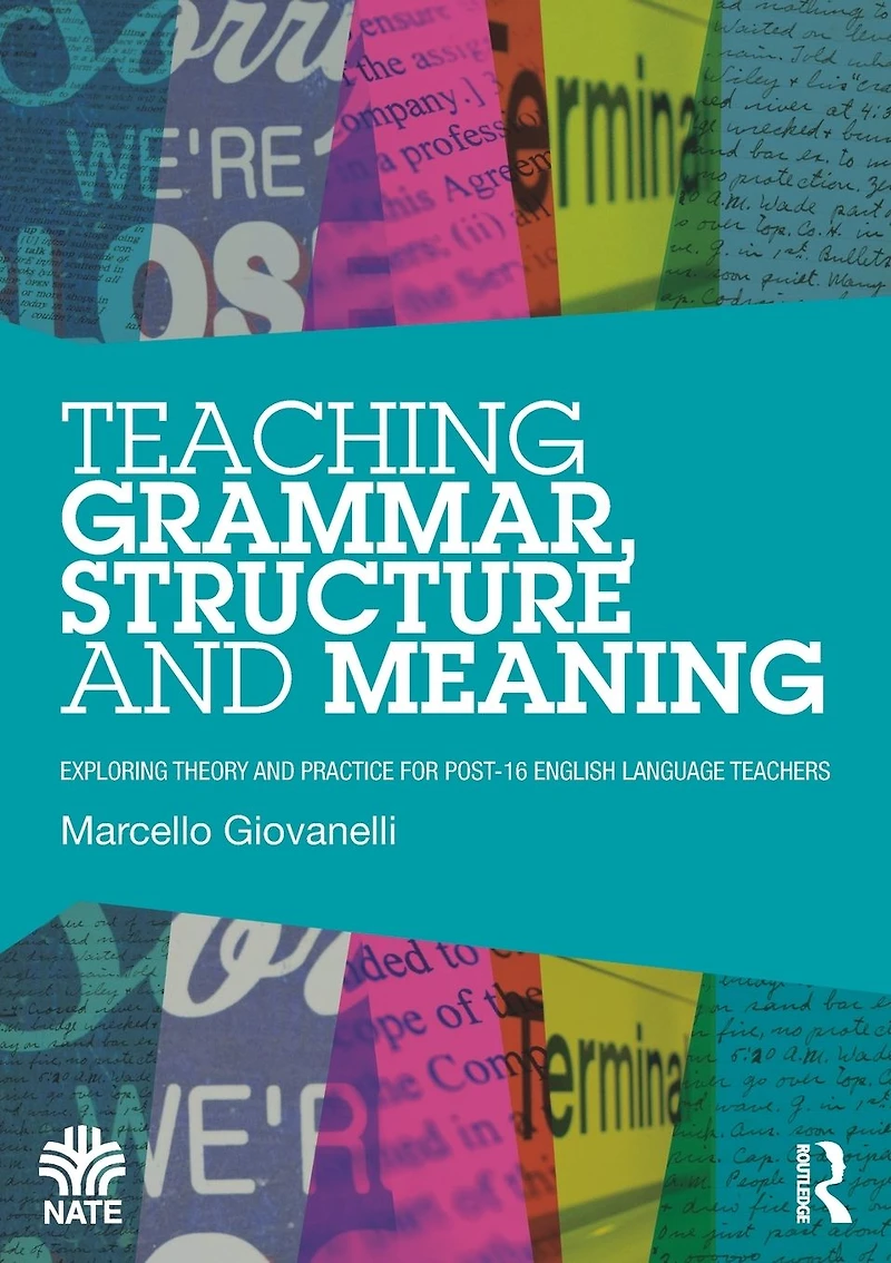 Teaching Grammar, Structure and Meaning: Exploring theory practice for post-16 English Language teachers