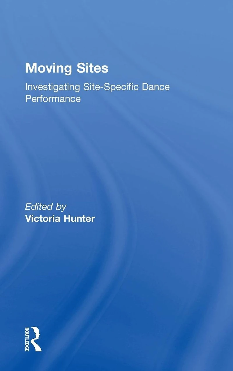 Moving Sites: Investigating Site-Specific Dance Performance