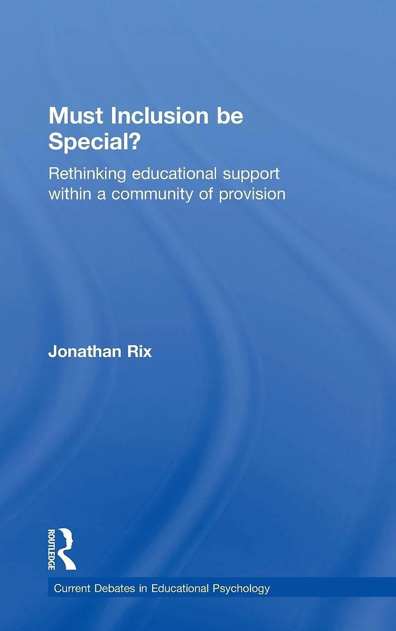 Must Inclusion be Special?: Rethinking educational support within a community of provision