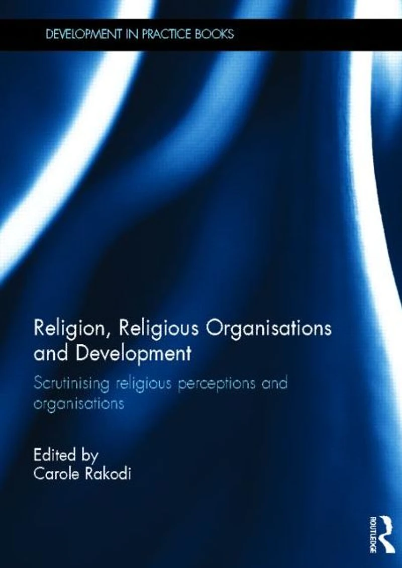 Religion, religious organisations and Development: Scrutinising perceptions