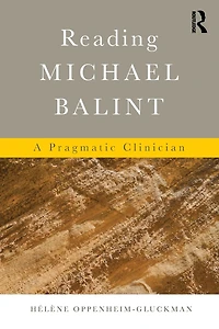 Reading Michael Balint: A Pragmatic Clinician