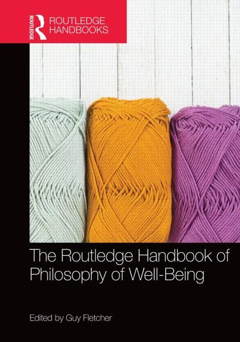 The Routledge Handbook of Philosophy Well-Being