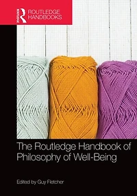 The Routledge Handbook of Philosophy Well-Being