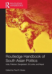 Routledge Handbook of South Asian Politics: India, Pakistan, Bangladesh, Sri Lanka, and Nepal