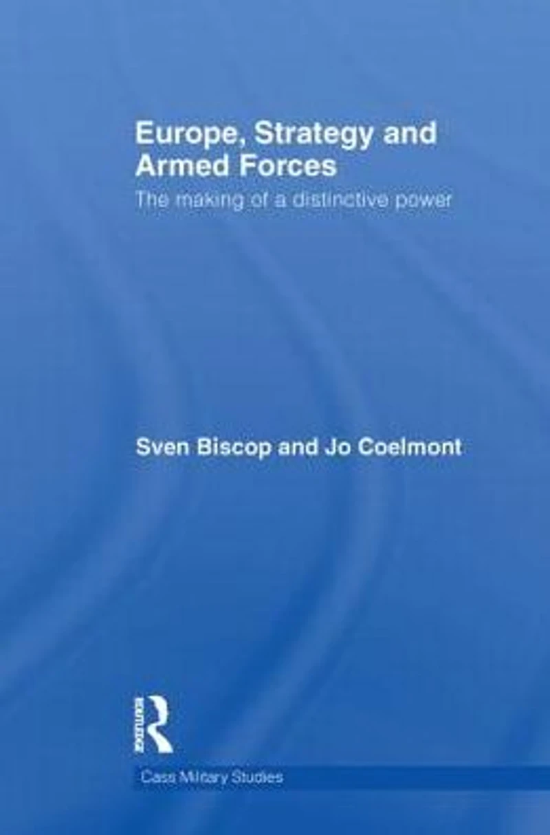 Europe, Strategy and Armed Forces: The making of a distinctive power
