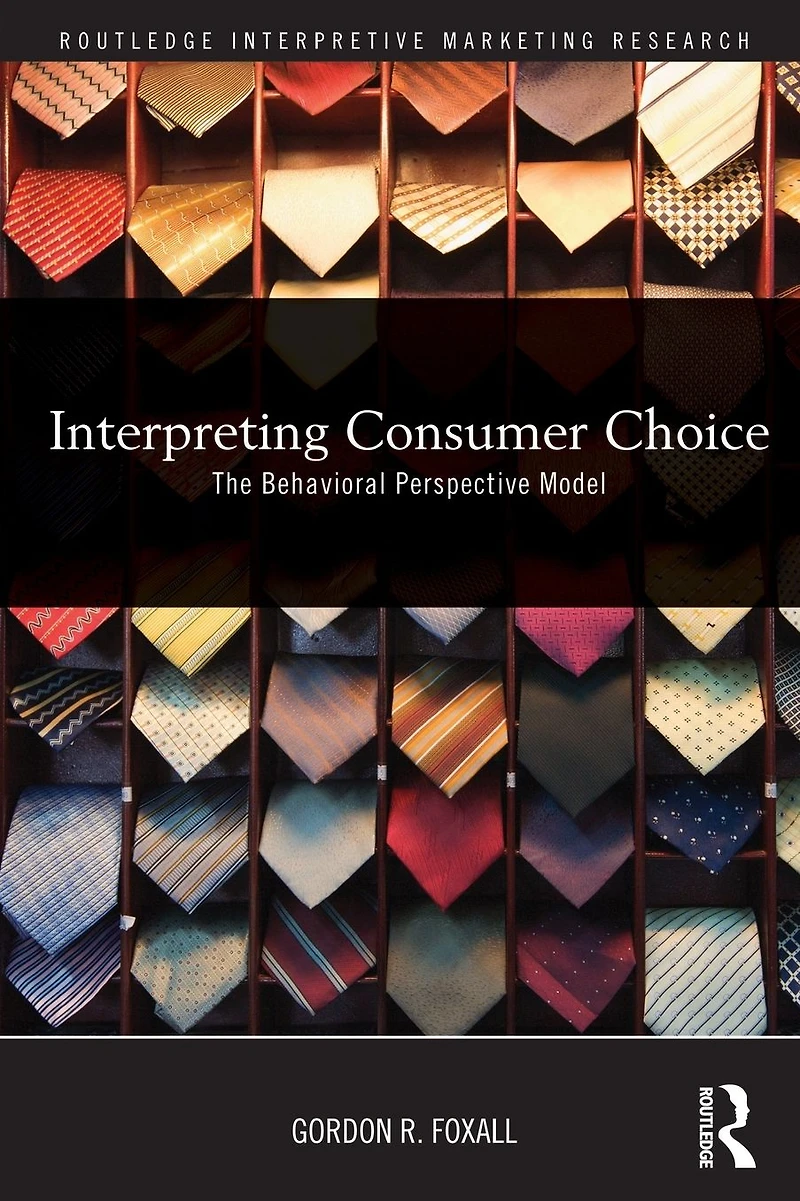 Interpreting Consumer Choice: The Behavioural Perspective Model