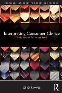 Interpreting Consumer Choice: The Behavioural Perspective Model