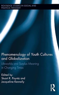 Phenomenology of Youth Cultures and Globalization: Lifeworlds Surplus Meaning Changing Times