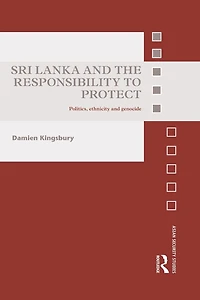 Sri Lanka and the Responsibility to Protect: Politics, Ethnicity Genocide